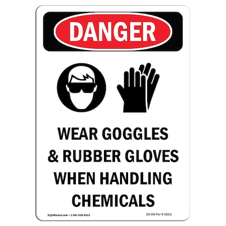Signmission OSHA Danger Sign, Wear Goggles And Rubber, 24in X 18in Rigid Plastic, 18" W, 24" H, Portrait OS-DS-P-1824-V-1612